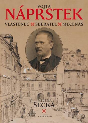 Dějiny národa Českého - VOJTA NÁPRSTEK - NAIVNÍ IDEALISTA A NOSITEL POKROKU